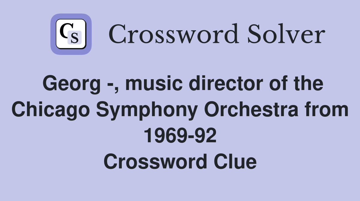 , music director of the Chicago Symphony Orchestra from 196992